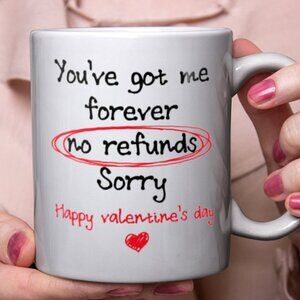 💖 Funny Valentine’s Day Mug – 11oz White Ceramic – You've Got Me Forever